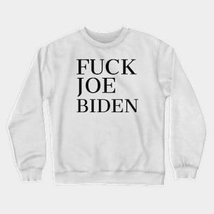 FUCK JOE BIDEN Crewneck Sweatshirt